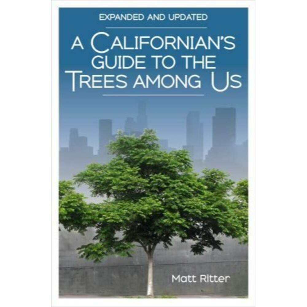 Californian's Guide to the Trees among Us : Expanded and Updated by Matt...